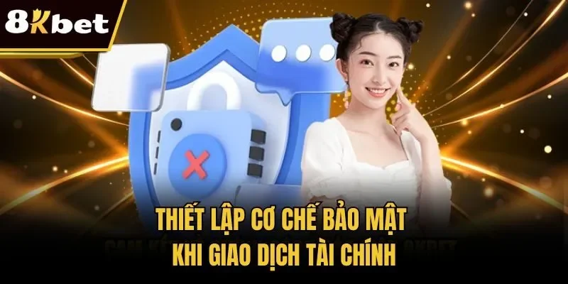 Thiết lập cơ chế bảo mật khi giao dịch tài chính
