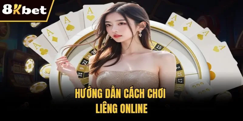 Hướng dẫn cách chơi liêng online