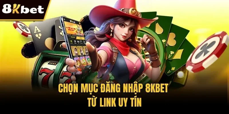 Chọn mục đăng nhập 8KBET từ link uy tín