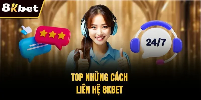 Top những cách liên hệ 8KBET