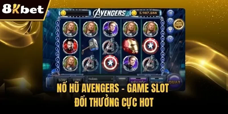 Nổ hũ Avengers - Game slot đổi thưởng cực hot