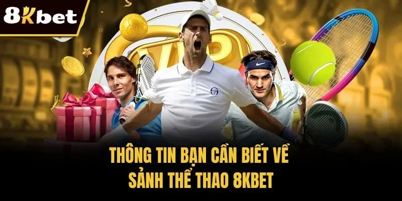Thông tin bạn cần biết về sảnh thể thao 8KBET