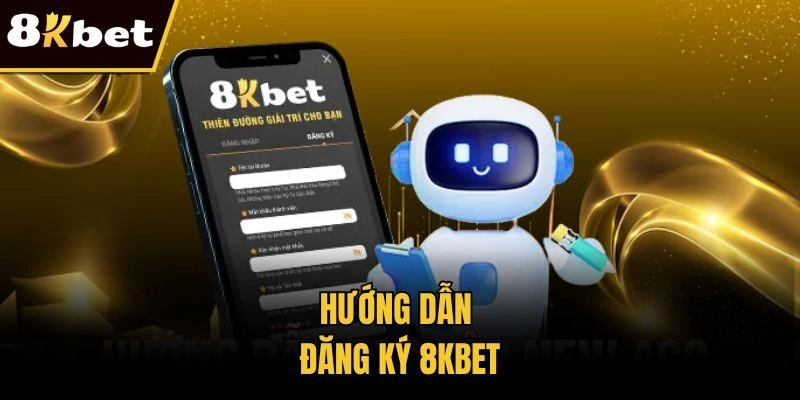 Hướng dẫn đăng ký 8KBET