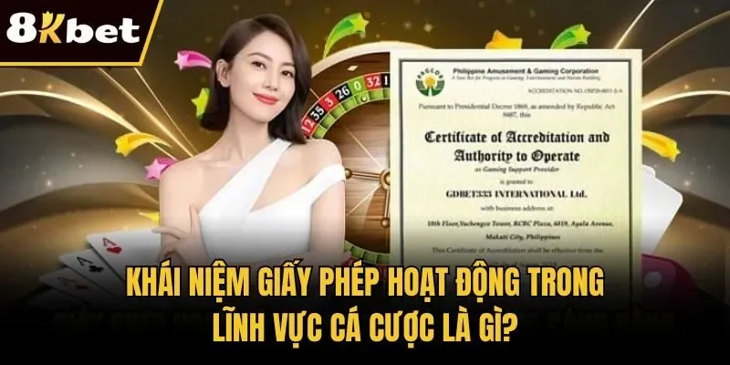 Khái niệm giấy phép hoạt động trong lĩnh vực cá cược là gì?