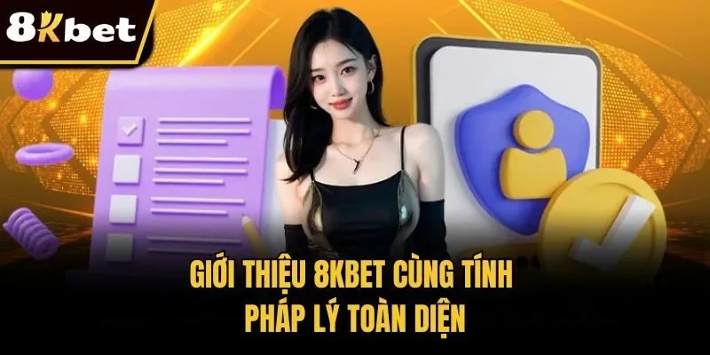 Giới thiệu 8KBET cùng tính pháp lý toàn diện