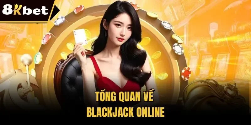 Tổng quan về blackjack online