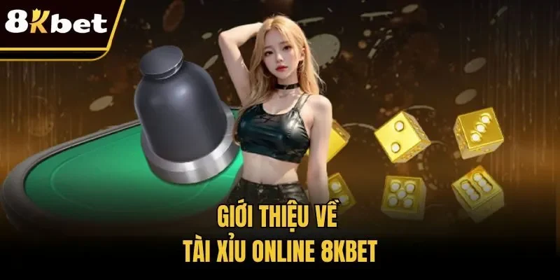 Giới thiệu về tài xỉu online 8KBET