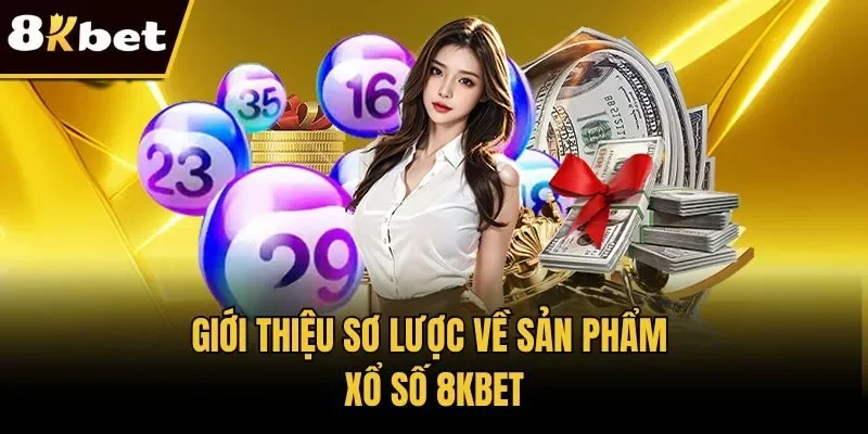 Giới thiệu sơ lược về sản phẩm xổ số 8KBET