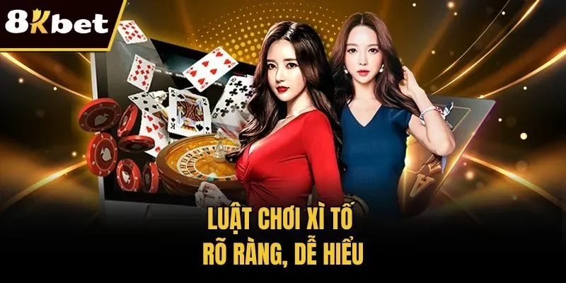 Luật chơi xì tố rõ ràng, dễ hiểu