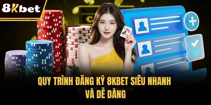 Quy trình đăng ký 8KBET siêu nhanh và dễ dàng