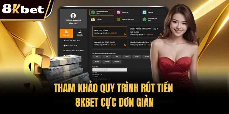 Tham khảo quy trình rút tiền 8KBET cực đơn giản