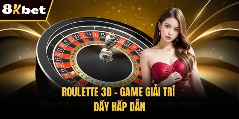 Roulette 3D - Game giải trí đầy hấp dẫn