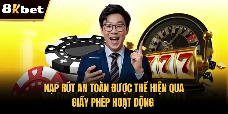 Nạp rút an toàn được thể hiện qua giấy phép hoạt động 
